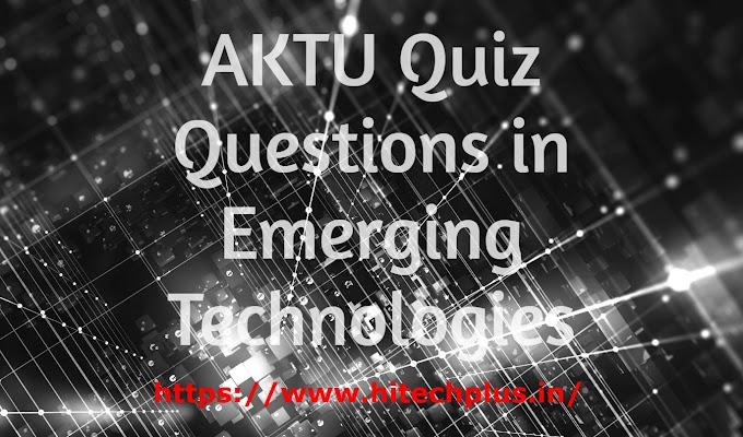 AKTU Quiz Questions in Emerging Technologies (ETE)- Part 7