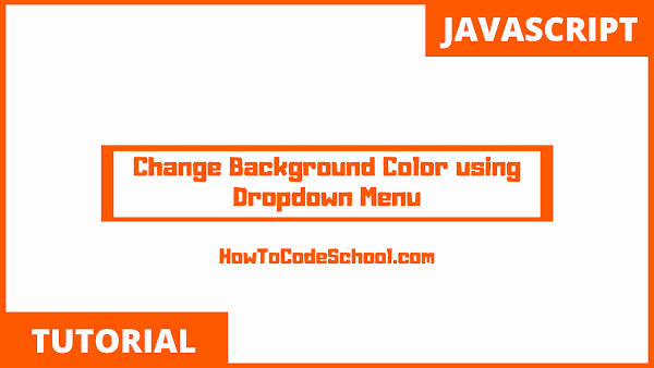 Change Background Color using Dropdown menu with JavaScript