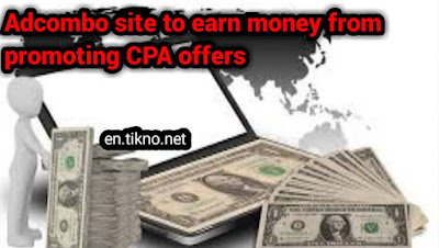 Adcombo To Earn Money From Promoting CPA Offers