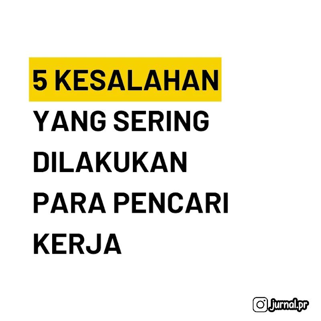 5 Kesalahan Yang Sering Dilakukan Para Pencari Kerja