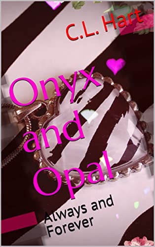 Onyx and Opal Always and Forever  by C.L. Hart #SweetRomance #HistoricalRomance #Romance