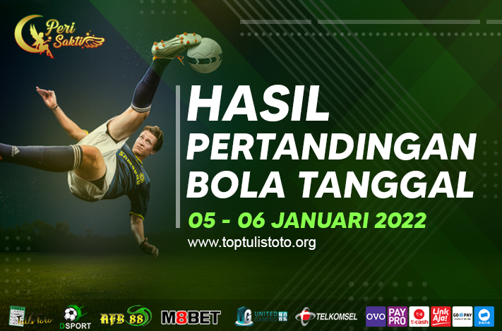 HASIL BOLA TANGGAL 05 – 06 JANUARI 2022