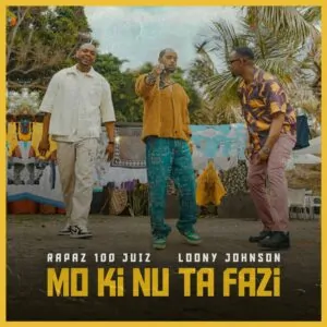 Rapaz 100 Juiz - Mo Ki Nu Ta Fazi (feat. Loony Johnson).MbcMuzik-Download.Mp3