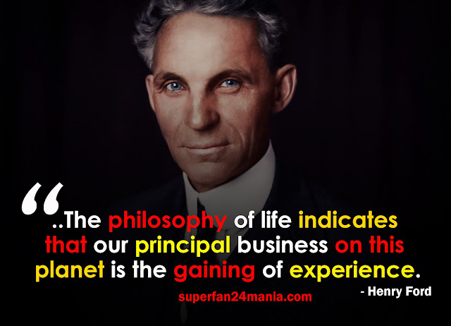 ..The philosophy of life indicates that our principal business on this planet is the gaining of experience.