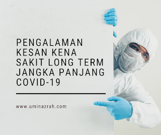 Pengalaman Kesan Kena Sakit Long Term Jangka Panjang Covid-19