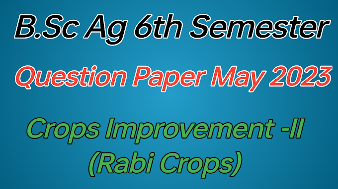 B.Sc Ag 6th Semester Question Paper 