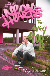 Front cover of Neon Hearts and the Angry Mob by Wayne Power