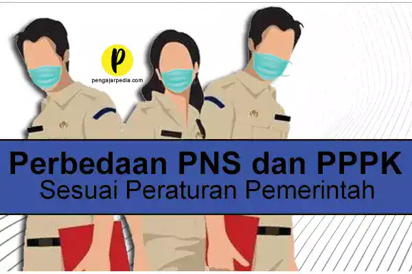 Perbedaan antara PNS dan PPPK sesuai Peraturan Pemerintah - www.pengajarpedia.com