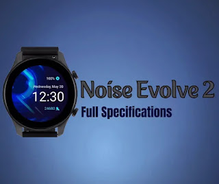 Noise Evolve 2 Smartwatch Full Specification