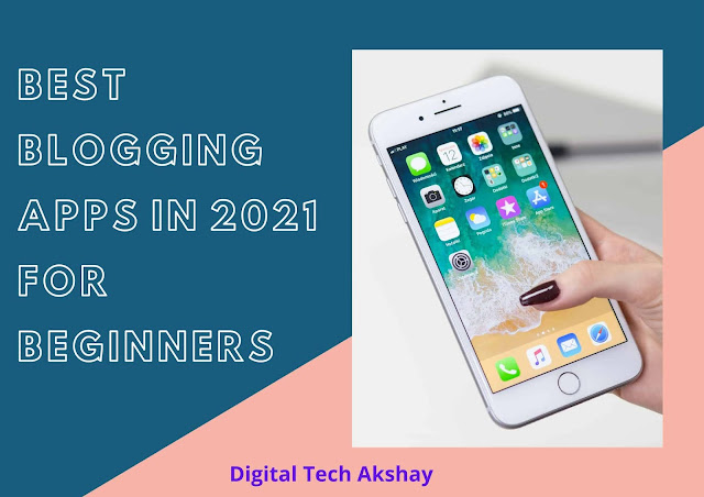 Best Mobile Apps For Blogging To Beginners, Which are the apps that will prove to be very helpful for us while blogging, blogging apps 2021