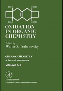 Organic Chemistry – Oxidation in Organic Chemistry, Part D by WALTER S. TRAHANOVSKY (Eds.)