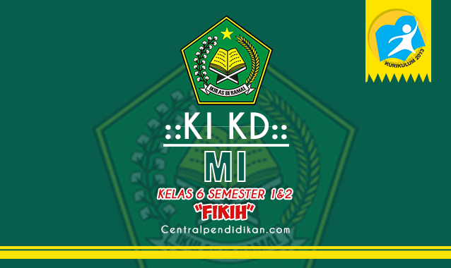 Pemetaan KI KD Fikih Kelas 6 MI Revisi 2022/2023, Lengkap