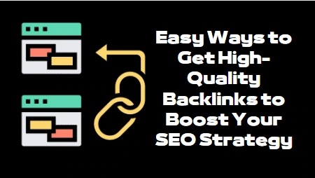 Easy Ways to Get High-Quality Backlinks to Boost Your SEO Strategy 2022