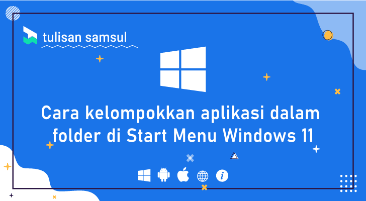 cara kelompokkan aplikasi dalam folder di Start Menu Windows 11?