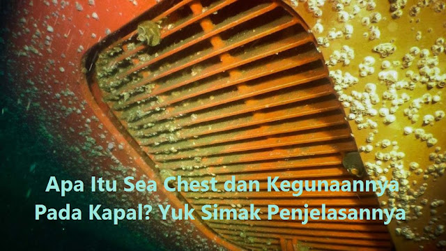 Fungsi dan Kegunaan Sea Chest Pada Kapal