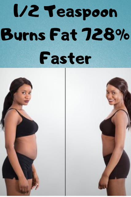 1/2 Teaspoon Burns Fat 728% Faster