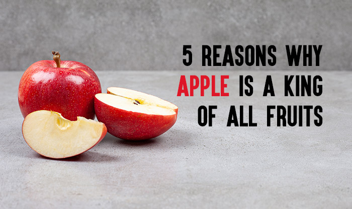 5 reasons why apple is a king of all fruits