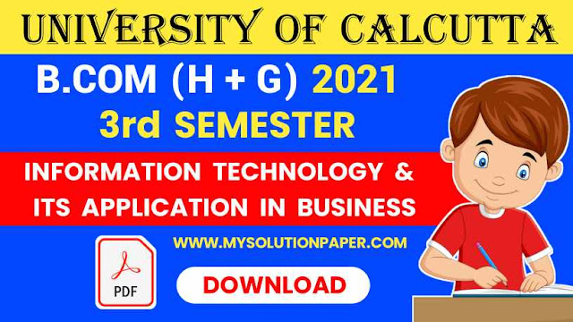 CU B.COM Third Semester Information Technology & Its Application in Business 2021 Question Paper With Answer