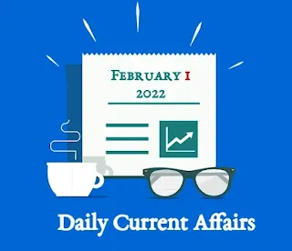 Current Affairs February 1, 2022