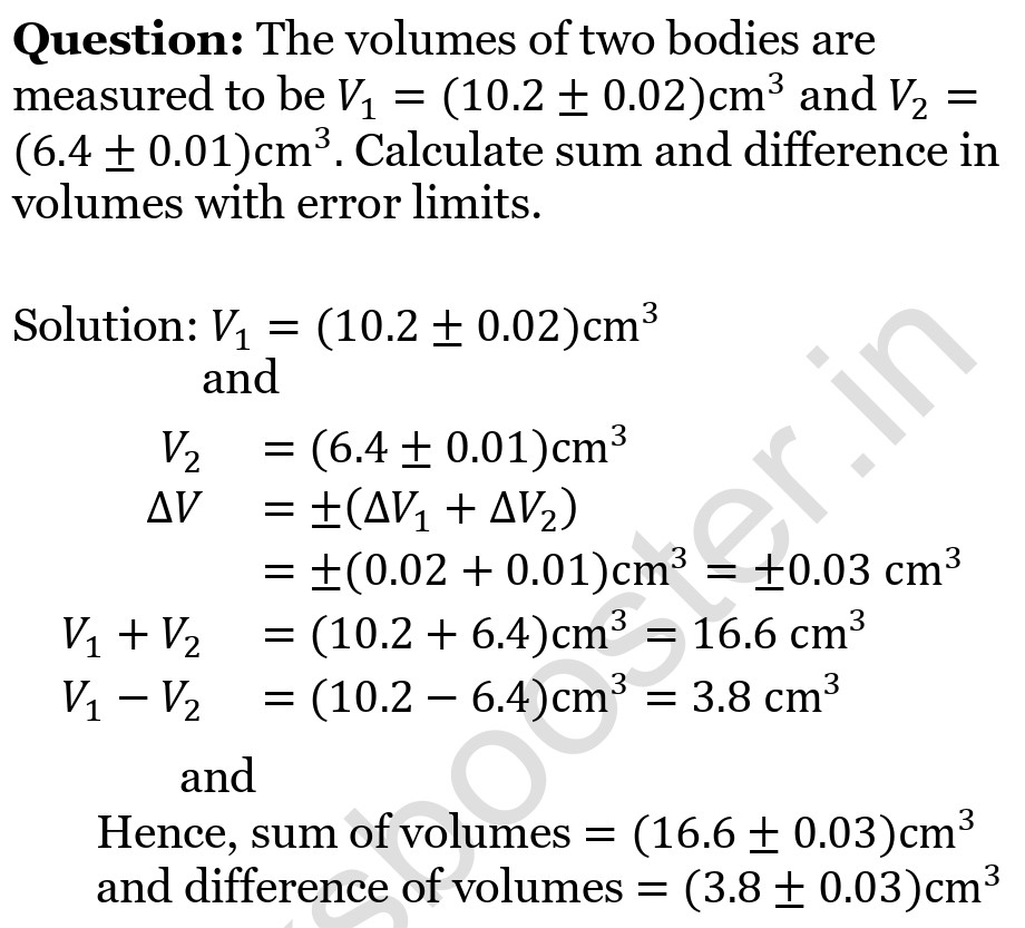 The volumes of two bodies are measured to be V1=(10.2+0.02)cm3 and V2=(6.4+0.01)cm3. Calculate sum and difference in volumes with error limits.