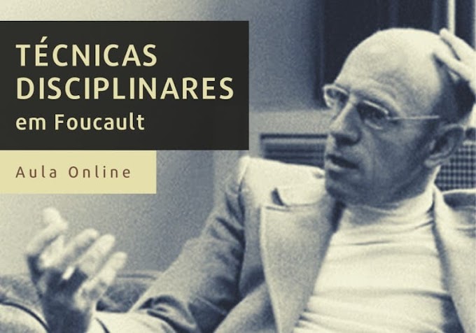 Técnicas Disciplinares em Foucault | Aula online