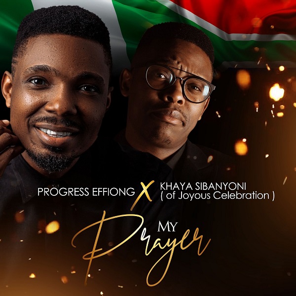 Download Music: My Prayer (Akam Mmi) – Progress Effiong ft. Khaya Sibanyoni