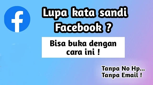 Cara Mengatasi Lupa Kata Sandi Facebook dan No HP Hilang Dengan Email