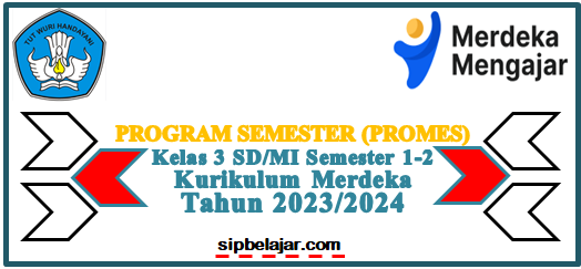 Download Program Semester (Promes) Kelas 3 SD/MI Semester 1 dan 2 Kurikulum Merdeka Tahun Ajaran 2023/2024, Promes Kelas 3 SD/MI, Prosem Kelas 3 SD/MI