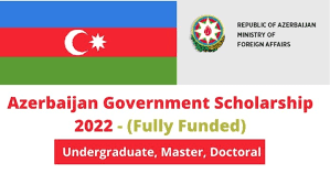 Azerbaijan Government Scholarships 2022 in Azerbaijan | Fully Funded