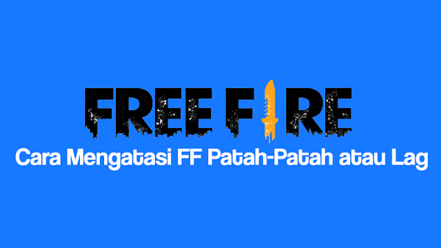 cara mengatasi patah patah di ff