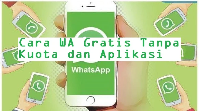 Cara WA Gratis Tanpa Kuota dan Aplikasi