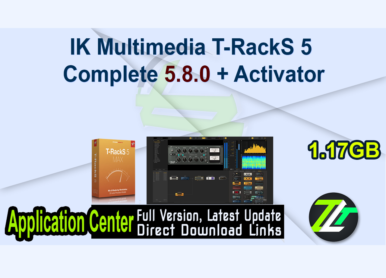 IK Multimedia T-RackS 5 Complete 5.8.0 + Activator