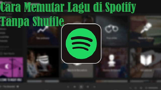 Cara Memutar Lagu di Spotify Tanpa Shuffle