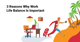 3 Reasons Why Work Life Balance Is Important