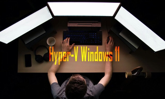 How to Enable Hyper-V on Windows 11