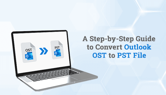 A Step-by-Step Guide to Convert Outlook OST to PST File
