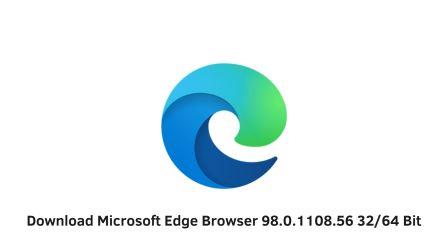 Download Microsoft Edge Browser 98.0.1108.56 3264 Bit