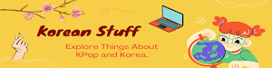 Korean Stuff – Tempat Berbagi Hal-hal yang Berbau Korea