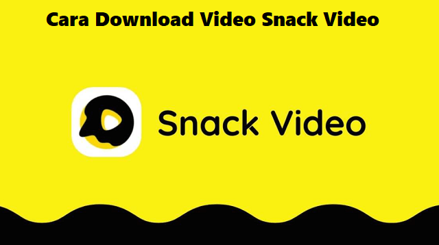 Cara Download Video Snack Video