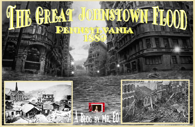 The Johnstown, Pennsylvania Flood of 1889