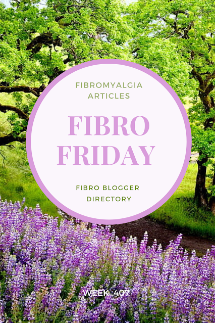 Fibro Friday week 407 - fibromyalgia link up
