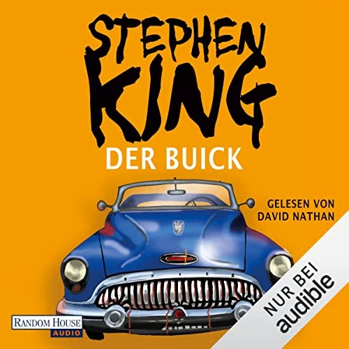 Der Buick Stephen King (Autor), Jochen Schwarzer - Übersetzer (Autor), David Nathan (Erzähler), Random House Audio, Deutschland (Verlag)