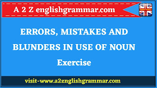 ERRORS, MISTAKES AND BLUNDERS IN USE OF NOUN