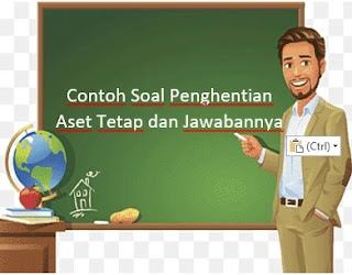 Contoh Soal Penghentian Aset Tetap dan Jawabannya