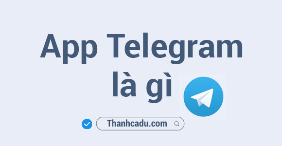 App Telegram là gì?