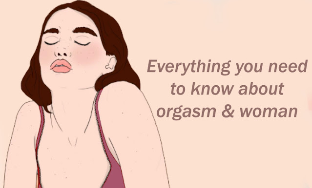 Everything you need to know about orgasm & woman