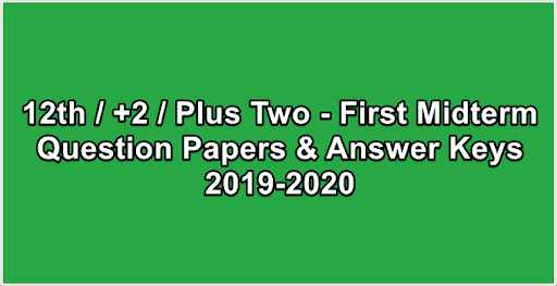 12th  +2  Plus Two - First Midterm Question Papers & Answer Keys 2019-2020