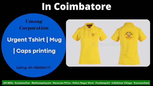 urgent T shirt printing in Coimbatore | Mug printing | T shirt manufacturers | T shirt logo printing | Corporate gifts | Coffee Mug Printing Service in Coimbatore City in Tamil Nadu ,GN Mills · Kuniamuthur · Mathampalayam · Navavoor Pirivu · Nehru Nagar West · Peedampalli · Vellakinar Village · Keeranatham