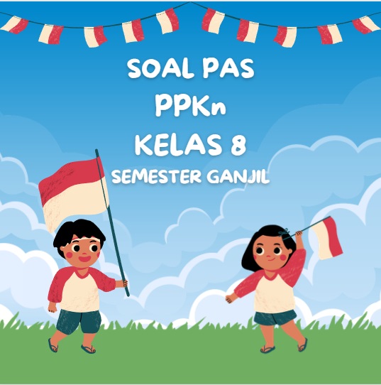 Soal PAS PPKn Kelas 8 SMP Tahun Pelajaran 2021/2022