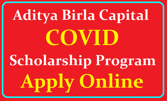 Aditya Birla Capital COVID Scholarship for School Students |Aditya Birla Capital COVID Scholarship Program Online Application Form, Eligibility, Process to Apply